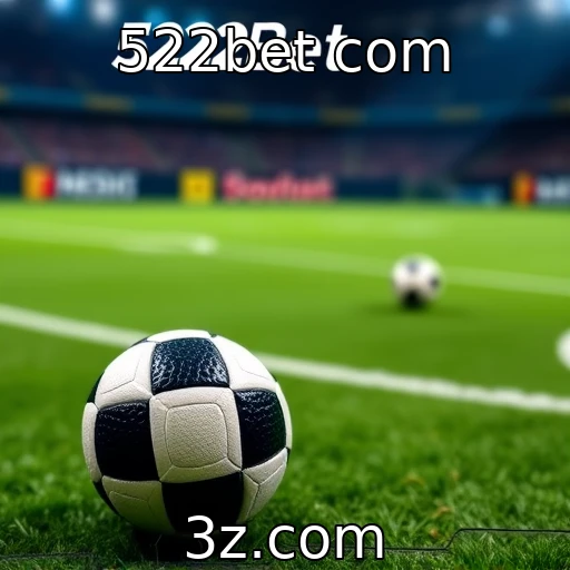 522bet com Apostas Esportivas: Analisando o Desempenho das Equipes na Temporada
